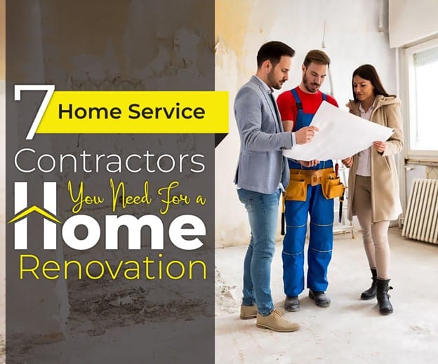 7 Home Service Contractors You Need For a Home Renovation