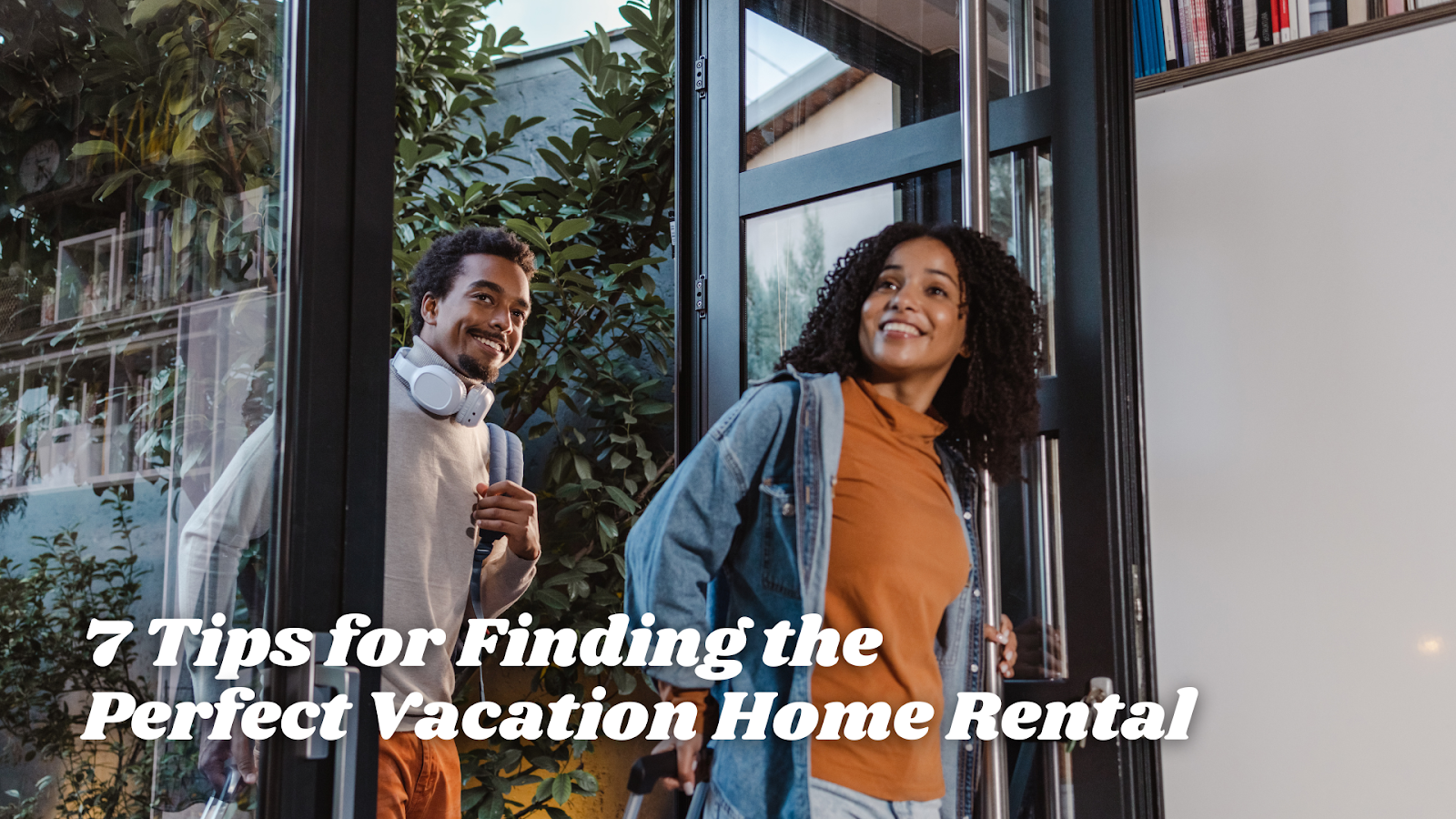 7 tips for finding the perfect vacation home rental 7 tips for finding the perfect vacation home rental