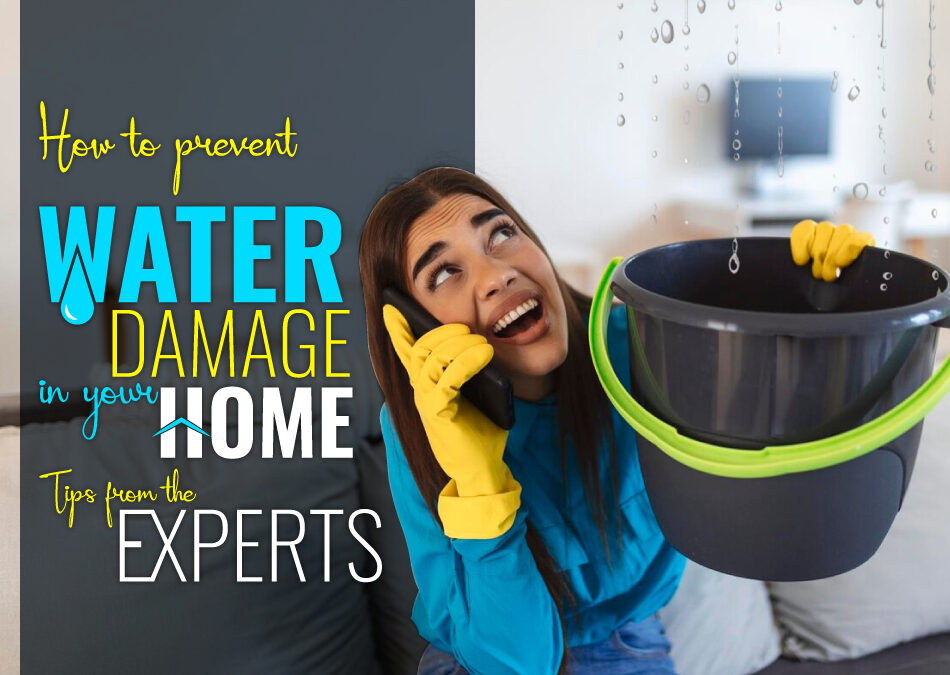 How to Prevent Water Damage in Your Home: Tips from the Experts