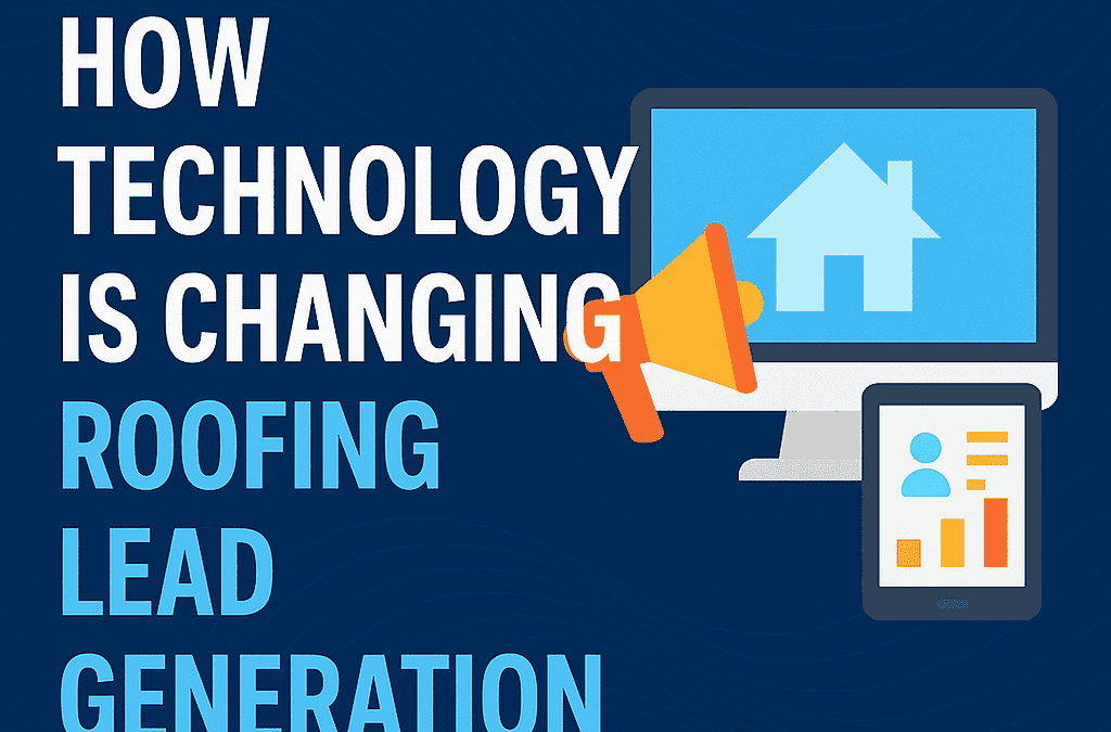 How Technology is Changing Roofing Lead Generation