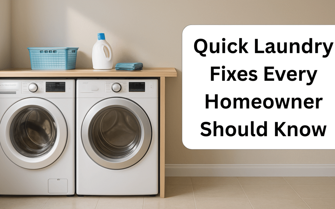 Quick Laundry Fixes Every Homeowner Should Know